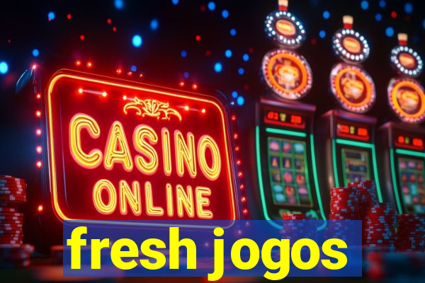 fresh jogos